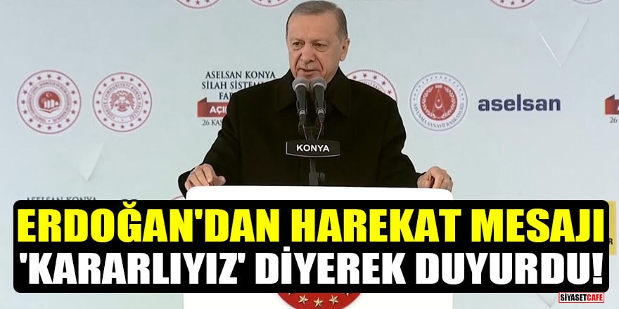 Cumhurbaşkanı Erdoğan'dan harekat mesajı! 'Kararlıyız' diyerek duyurdu