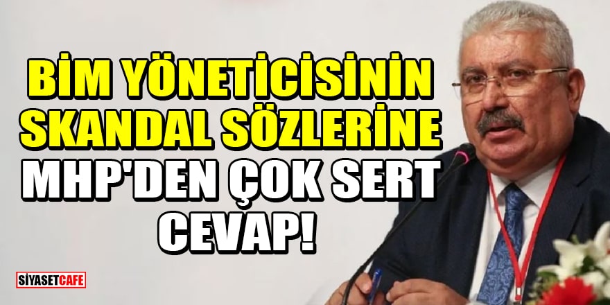 BİM yöneticisinin skandal sözlerine MHP'den çok sert cevap!