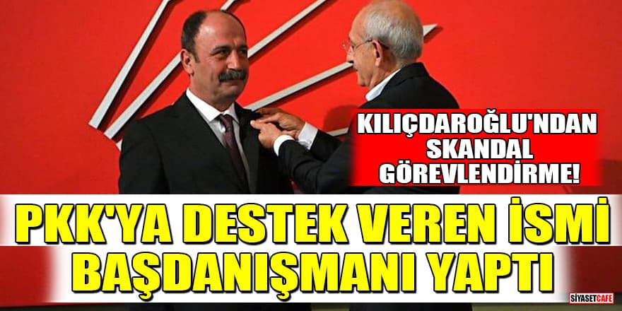 Kılıçdaroğlu, PKK'ya destek veren ismi başdanışmanı yaptı