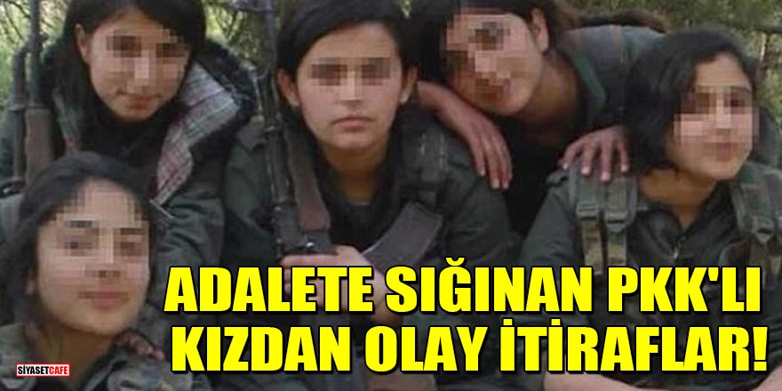 Adalete sığınan PKK'lı kadın teröristten olay itiraflar!