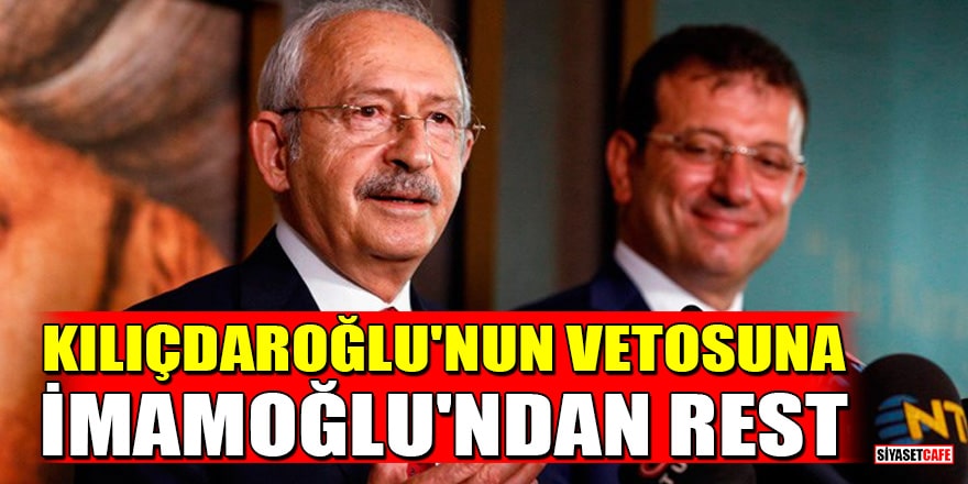Kılıçdaroğlu'nun adaylık vetosuna İmamoğlu'ndan rest