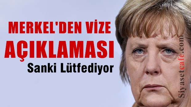 Merkel'den Türkiye'ye vize açıklaması