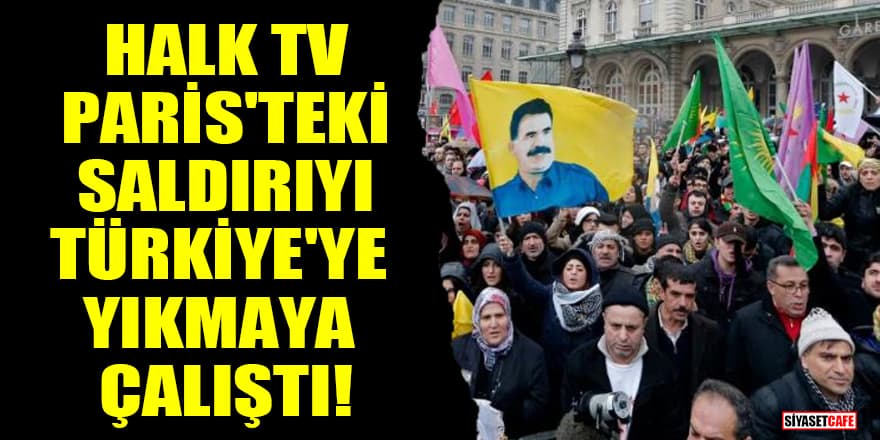 Halk TV, Paris'teki saldırıyı Türkiye'ye yıkmaya çalıştı!