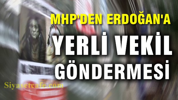 MHP'den Erdoğan'a yerli(!) göndermesi