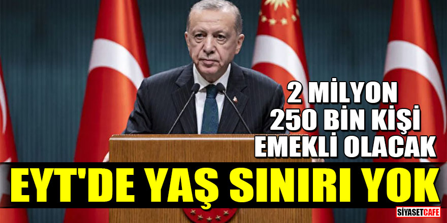 Cumhurbaşkanı Erdoğan, EYT düzenlemesinin detaylarını açıkladı! Yaş sınırı olmayacak