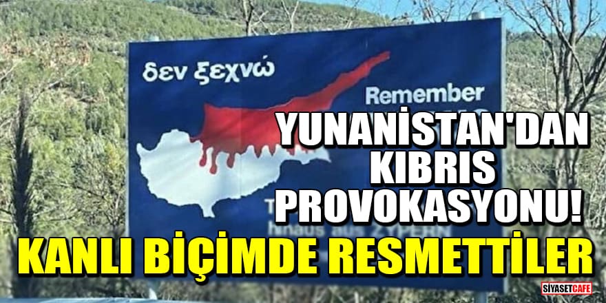 Yunanistan'dan Kıbrıs provokasyonu! KKTC'yi kanlı biçimde resmettiler