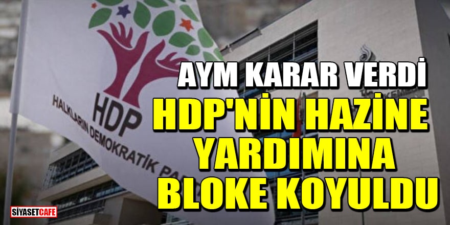 AYM karar verdi: HDP'nin hazine yardımına bloke koyuldu