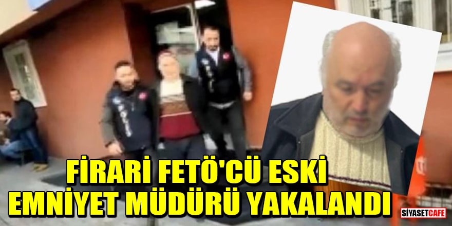 Firari FETÖ'cü eski emniyet müdürü Ahmet Ertekin yakalandı