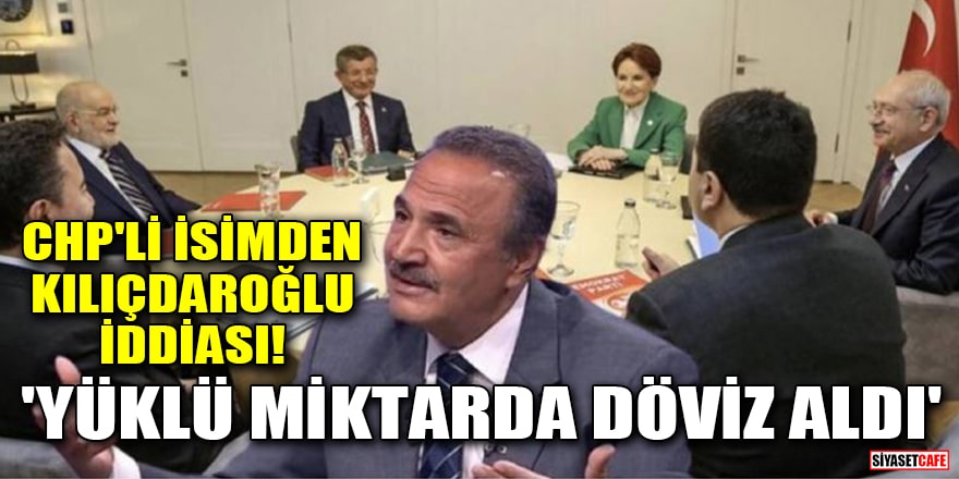 CHP'li Mehmet Sevigen'den çok çarpıcı Kılıçdaroğlu iddiası! 'Yüklü miktarda döviz aldı'