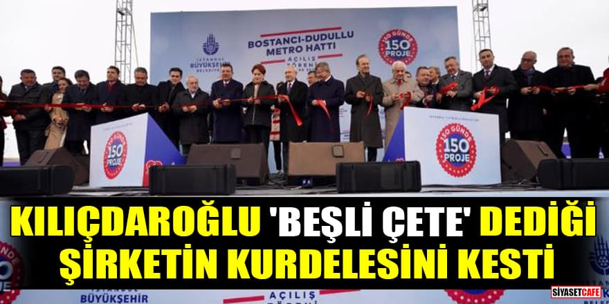 Kılıçdaroğlu, 'Beşli Çete' dediği şirketin kurdelesini kesti