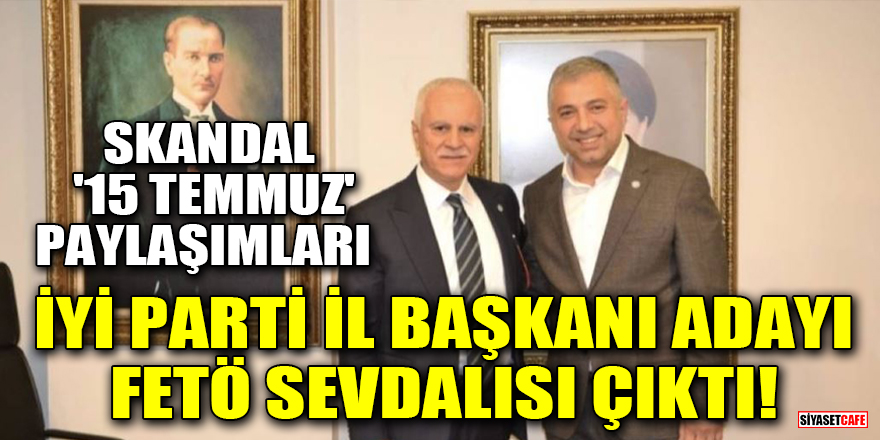 İYİ Parti Ankara İl Başkanı adayı Serdar Tunç, FETÖ sevdalısı çıktı! Skandal '15 Temmuz' paylaşımları