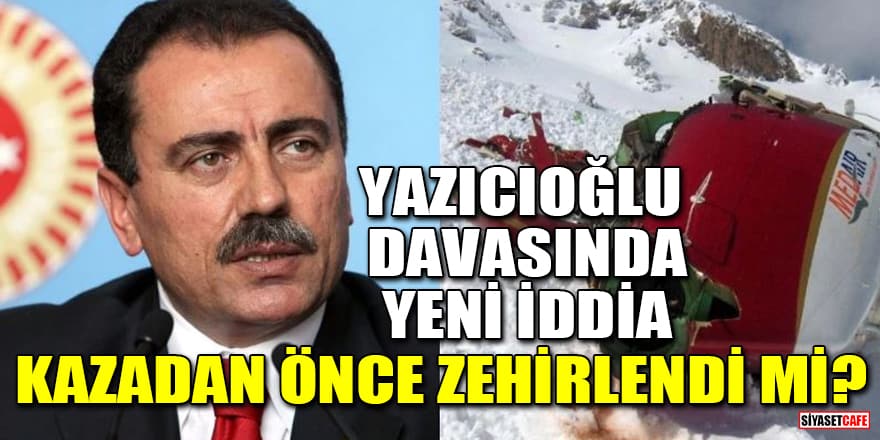 Muhsin Yazıcıoğlu davasında yeni iddia: Kazadan önce zehirlendi mi?