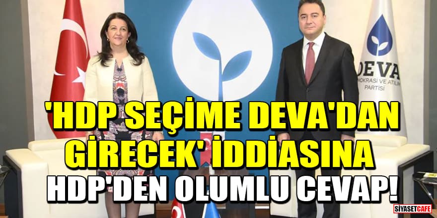 'HDP kapatılırsa seçime DEVA Partisi'nden girecek' iddiasına HDP'li vekilden olumlu cevap!