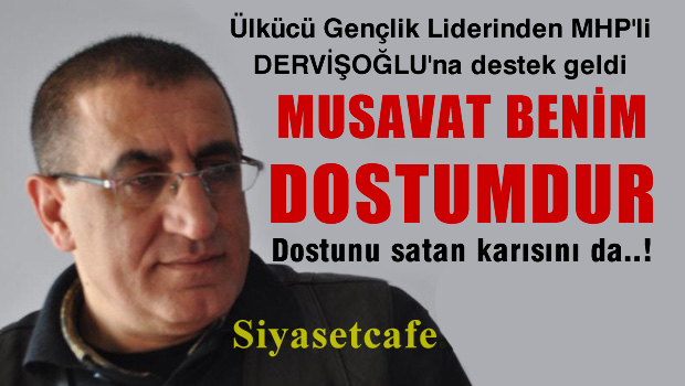 Alişan satılmış'dan Musavvat Dervişoğlu'na destek
