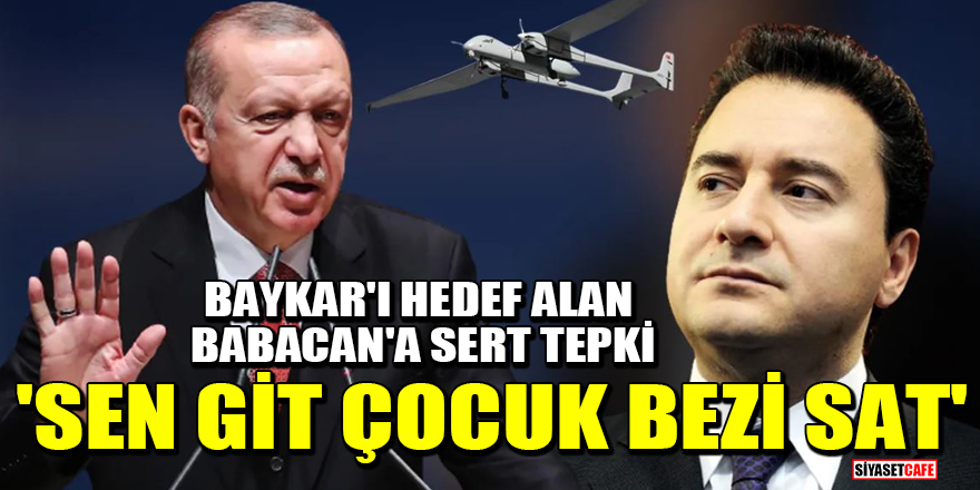 Erdoğan'dan Baykar'ı hedef alan Babacan'a sert tepki! 'Sen git çocuk bezi sat'