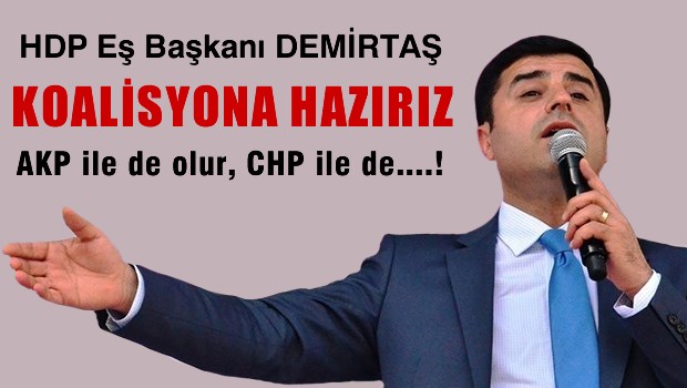 Koalisyona hazırız... AKP ile de CHP ile de olur