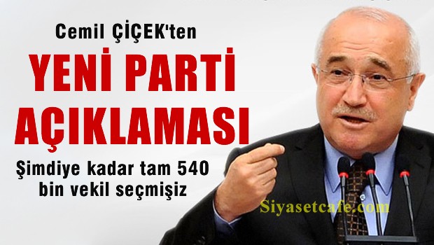 Cemil Çiçek'den 'Yeni Parti' açıklaması
