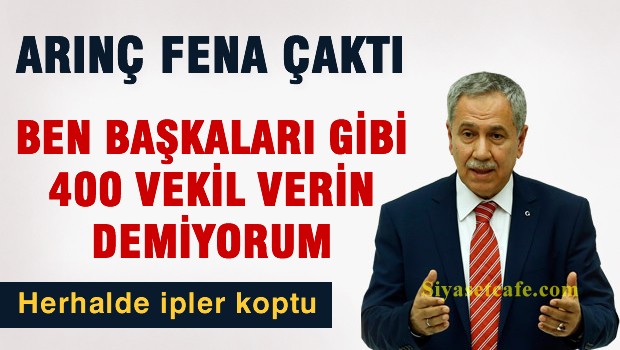Bülent Arınç'tan 400 vekil göndermesi
