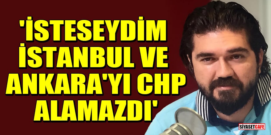 Rasim Ozan Kütahyalı: İsteseydim İstanbul ve Ankara'yı CHP alamazdı 