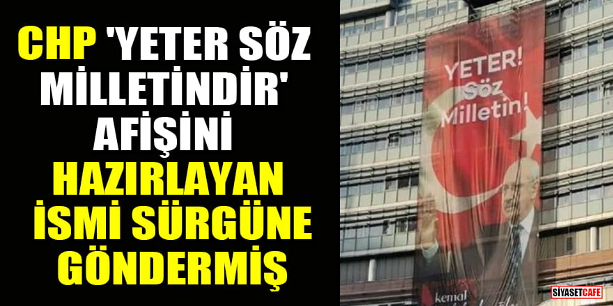 CHP 'Yeter Söz Milletindir' afişini hazırlayan Selçuk Milar'ı sürgüne göndermiş