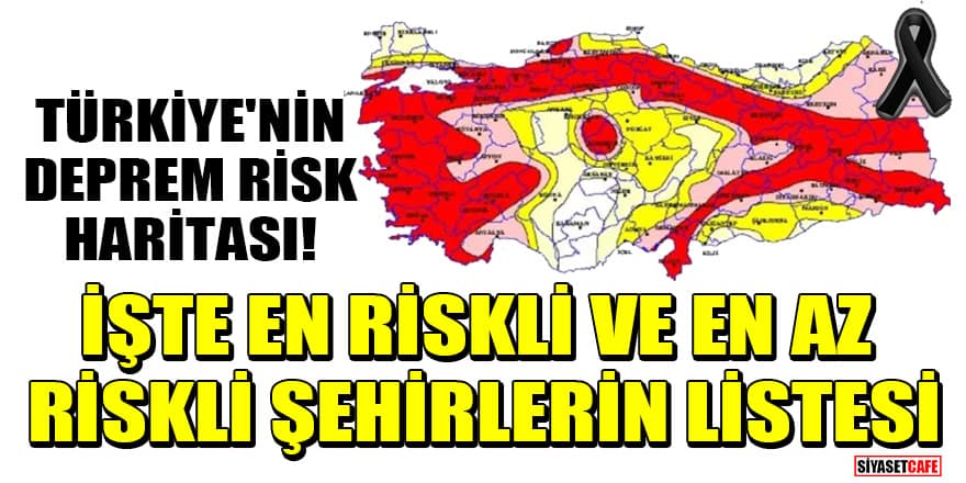 Türkiye'nin deprem risk haritası! İşte en riskli ve en az riskli şehirlerin listesi