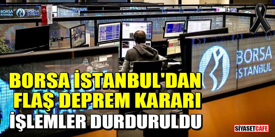 Türkiye'yi sarsan deprem sonrası Borsa İstanbul'da işlemler durduruldu