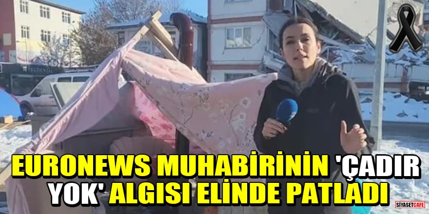 Euronews muhabirinin 'çadır yok' algısı elinde patladı