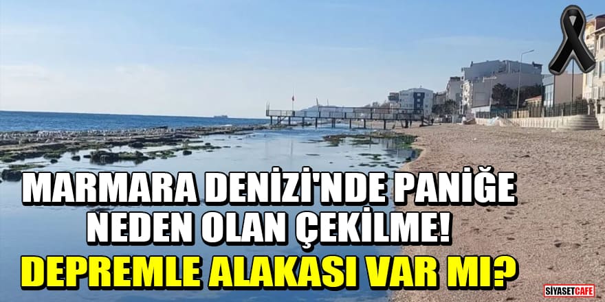 Marmara Denizi'nde paniğe neden olan çekilme! Depremle alakası var mı?