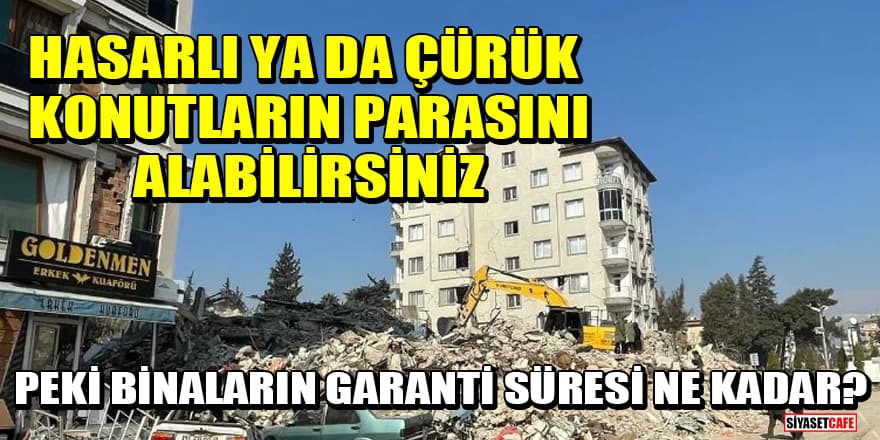 Hasarlı ya da çürük konutların parasını alabilirsiniz: Peki binaların garanti süresi ne kadar?