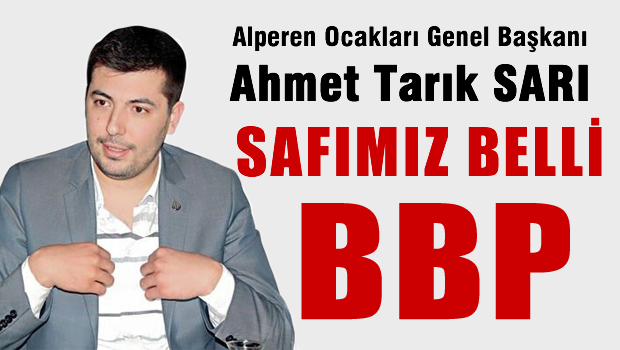 Alperen Ocakları 'Hiç firesiz olarak BBP'yi destekliyoruz'