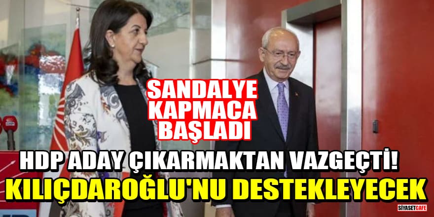 Sandalye kapmaca başladı: HDP aday çıkarmaktan vazgeçti! Kılıçdaroğlu'nu destekleyecek