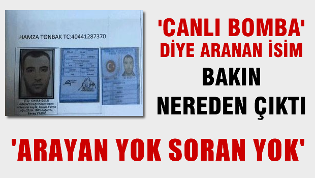 'Canlı Bomba' diye aranan isim bakın nereden çıktı