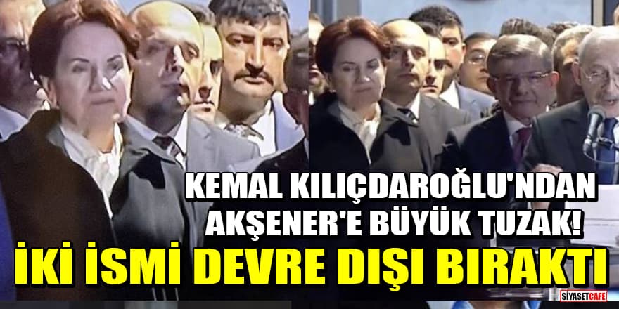 Kemal Kılıçdaroğlu'ndan Meral Akşener'e büyük tuzak! Ekrem İmamoğlu ve Mansur Yavaş’ı devre dışı bıraktı