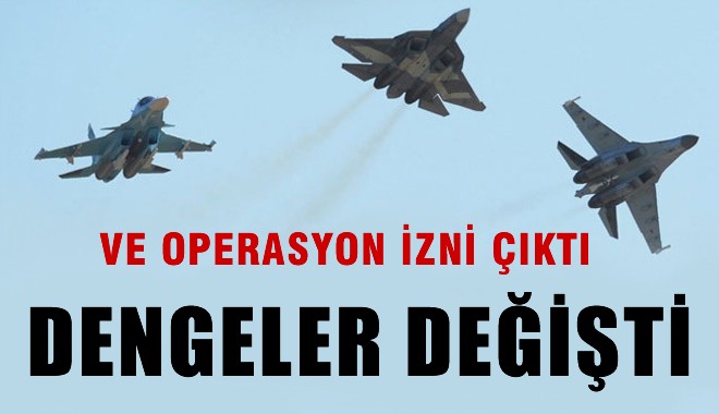 Dengeleri Değiştirecek Karar Operasyon İçin İzin Çıktı