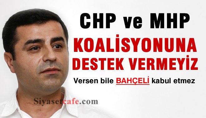 CHP-MHP koalisyonuna destek vermeyiz