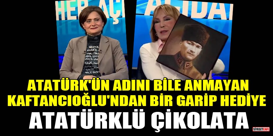 Atatürk'ün adını bile anmayan Canan Kaftancıoğlu'ndan Sözcü TV'ye 'Atatürklü çikolata' hediyesi