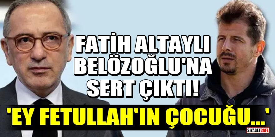 Fatih Altaylı, Emre Belözoğlu'na sert çıktı! 'Ey Fetullah'ın çocuğu...'