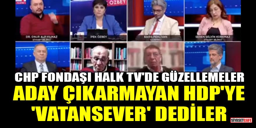 CHP fondaşı Halk TV'de aday çıkarmayan HDP'ye 'vatansever' dediler