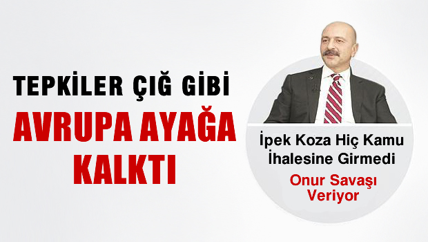 Koza İpek Holding'e hukuksuz el koyma kararı Avrupa'yı ayağa kaldırdı