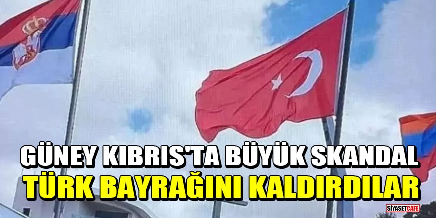 Güney Kıbrıs'ta büyük skandal! Türk bayrağını kaldırdılar