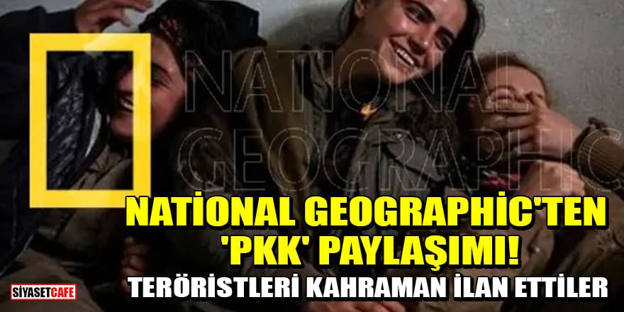National Geographic'ten 'PKK' paylaşımı! Teröristleri kahraman ilan ettiler