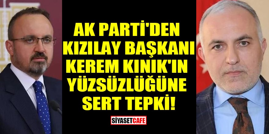 AK Parti'den Kızılay Başkanı Kerem Kınık'ın yüzsüzlüğüne sert tepki!