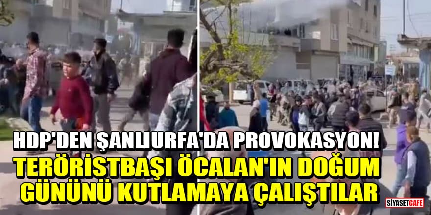 HDP'den Şanlıurfa'da provokasyon! Teröristbaşı Öcalan'ın doğum gününü kutlamaya çalıştılar