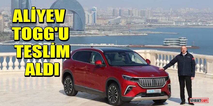 Azerbaycan Cumhurbaşkanı Aliyev yerli otomobil Togg'u teslim aldı