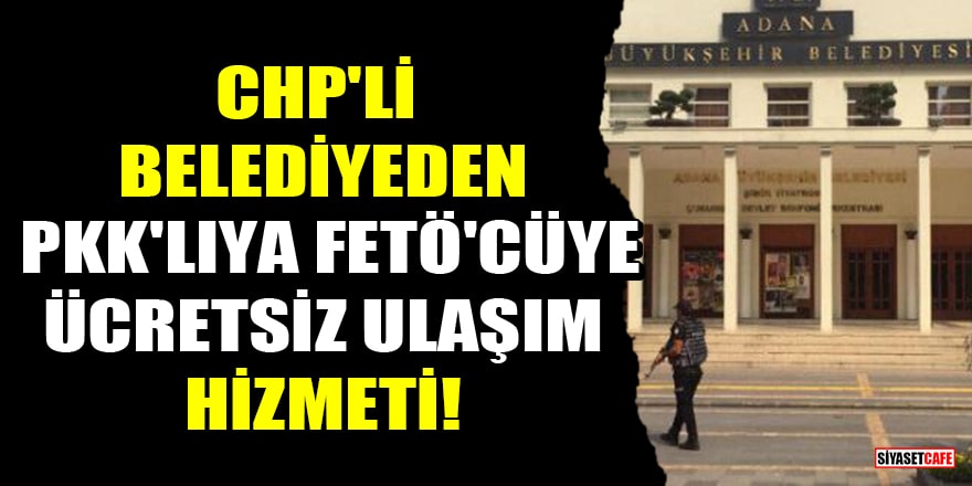 CHP'li belediyeden PKK'lıya FETÖ'cüye ücretsiz ulaşım hizmeti!