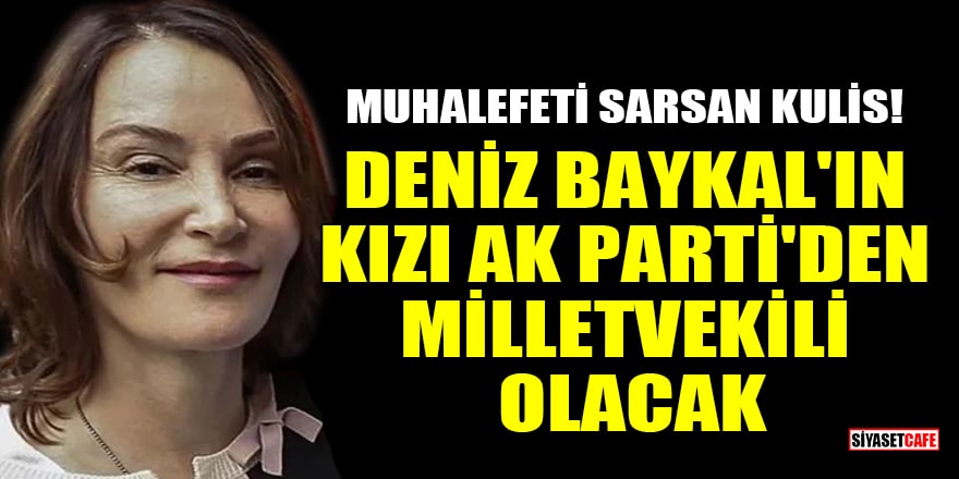 'Deniz Baykal'ın kızı Aslı Baykal, AK Parti'den milletvekili olacak' iddiası