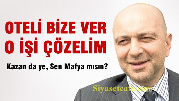'Otelimi benden rüşvet olarak istediler'