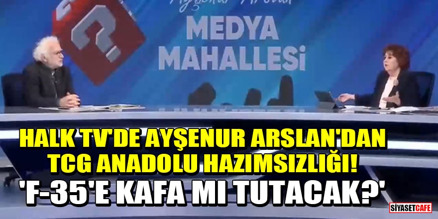 Halk TV'de Ayşenur Arslan'dan TCG Anadolu hazımsızlığı! 'F-35'e kafa mı tutacak?'