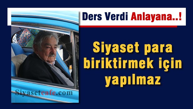 Mujica: 'Siyaset para biriktirmek için değildir'