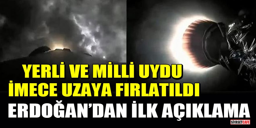 Türkiye'nin ilk yerli ve milli uydusu İMECE uzaya fırlatıldı! Erdoğan'dan ilk açıklama